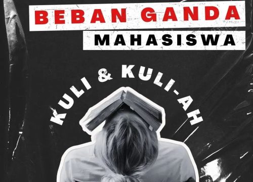 BEBAN GANDA MAHASISWA. KULI ATAU KULI-AH